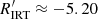 $ R^\prime_{\rm IRT} \approx -5.20 $
