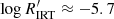 $ \log R^\prime_{\rm IRT} \approx -5.7 $