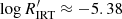 $ \log R^\prime_{\rm IRT} \approx -5.38 $