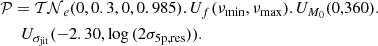 $$ \begin{aligned}&\mathcal{P} = \mathcal{TN} _e(0, 0.3, 0, 0.985) . U_f(\nu _{\rm min},\nu _{\rm max}). U_{M_0}(0,360) . \nonumber \\&\quad \,\,\, U_{\sigma _{\rm jit}}(-2.30,\log {(2\sigma _\text{5p,res})}). \end{aligned} $$