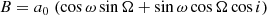 $$ \begin{aligned}&B = a_0 \; (\cos \omega \sin \Omega + \sin \omega \cos \Omega \cos i) \end{aligned} $$