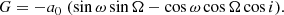 $$ \begin{aligned}&G = -a_0 \; (\sin \omega \sin \Omega - \cos \omega \cos \Omega \cos i) .\end{aligned} $$