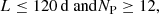 $$ \begin{aligned} L \le 120\,\mathrm{d} \text{ and} N_{\rm P} \ge 12, \end{aligned} $$