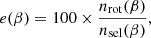 $$ \begin{aligned} e(\beta )=100\times \frac{n_{\rm rot}(\beta )}{n_{\rm sel}(\beta )} ,\end{aligned} $$