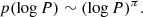 $$ \begin{aligned} p(\log P) \sim (\log P)^{\pi }. \end{aligned} $$
