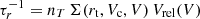 $ \tau_r^{-1}=n_T\,\Sigma (r_{\rm t},V_{\rm c},V)\,V_{\rm rel} (V) $