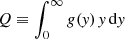 $ Q\equiv \int_{0}^{\infty}g(\mathit{y})\,\mathit{y}\,\mathrm{d}\mathit{y} $