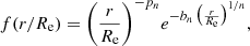 $$ \begin{aligned} f(r/R_{\rm e})= \Bigg ({r\over R_{\rm e}}\Bigg )^{-p_n} e^{ {-b_n\, \big ( {r\over R_{\rm e}} \big )^{1/n} } } ,\end{aligned} $$