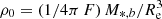 $ \rho_0=(1/4\pi\,F)\,M_{*,b}/R_{\mathrm{e}}^{3} $