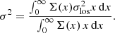 $$ \begin{aligned} \sigma ^{2}={\int _{0}^{\infty }\Sigma (x)\sigma ^{2}_{\rm los}x\,\mathrm{d}x\over \int _{0}^{\infty }\Sigma (x)\,x\,\mathrm{d}x} .\end{aligned} $$