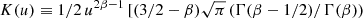 $$ \begin{aligned} {K(u) \equiv 1/2\,u^{2\beta -1}\,[(3/2-\beta )\sqrt{\pi }\,(\Gamma (\beta -1/2)/\Gamma (\beta ))} \end{aligned} $$