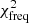 $ \chi^2_{\rm freq} $