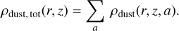 ${\rho _{{\rm{dust,}}\,{\rm{tot}}}}\left( {r,z} \right) = \sum\limits_a {{\rho _{{\rm{dust}}}}\left( {r,z,a} \right).} $