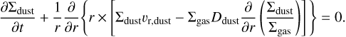${{\partial {\sum _{{\rm{dust}}}}} \over {\partial t}} + {1 \over r}{\partial \over {\partial r}}\left\{ {r \times \left[ {\sum\nolimits_{{\rm{dust}}} {{\upsilon _{{\rm{r,dust}}}} - \sum\nolimits_{{\rm{gas}}} {{D_{{\rm{dust}}}}} {\partial \over {\partial r}}} \left( {{{{\sum _{{\rm{dust}}}}} \over {{\sum _{{\rm{gas}}}}}}} \right)} \right]} \right\} = 0.$