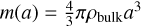 $m\left( a \right) = {4 \over 3}\pi {\rho _{{\rm{bulk}}}}{a^3}$