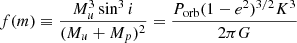 $$ \begin{aligned} f(m) \equiv \frac{M^{3}_{u}\sin ^{3}i}{(M_{u} + M_{p})^2} = \frac{P_{\mathrm{orb} }(1-e^2)^{3/2}K^3}{2{\pi }G} \end{aligned} $$