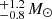 $ \substack{+1.2 \\ -0.8}\,M_{\odot} $