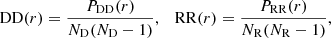 $$ \begin{aligned} \mathrm{DD} (r) = \frac{P_{\mathrm{DD} }(r)}{N_{\mathrm{D} }(N_{\mathrm{D} } - 1)},\quad \mathrm{RR} (r) = \frac{P_{\mathrm{RR} }(r)}{N_{\mathrm{R} }(N_{\mathrm{R} } - 1)}, \end{aligned} $$