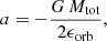 $$ \begin{aligned} a = -\frac{G\,M_{\rm tot}}{2\epsilon _{\rm orb}}, \end{aligned} $$