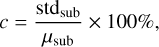 $c = {{{\rm{st}}{{\rm{d}}_{{\rm{sub}}}}} \over {{\mu _{{\rm{sub}}}}}} \times 100\% ,$