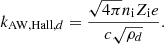 $$ \begin{aligned} k_{\mathrm{AW,Hall},d} = { \sqrt{4 \pi } n_{\rm i} Z_{\rm i} e \over c \sqrt{\rho _d} }. \end{aligned} $$