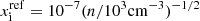 $ x_{\mathrm{i}}^{\mathrm{ref}}= 10^{-7} (n / 10^3 \mathrm{cm}^{-3})^{-1/2} $