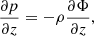 $$ \begin{aligned} \frac{\partial p}{\partial z} = - \rho \frac{\partial \Phi }{\partial z}, \end{aligned} $$