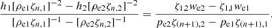 $$ \begin{aligned} \frac{h_1 [\rho _{\rm e1} \zeta _{n,1}]^{-2} - h_2 [\rho _{\rm e2} \zeta _{n,2}]^{-2} }{[\rho _{\rm e1} \zeta _{n,1}]^{-1} - [\rho _{\rm e2} \zeta _{n,2}]^{-1}} = \frac{ \zeta _{1,2} { w}_{\rm e2} - \zeta _{1,1} { w}_{\rm e1}}{p_{\rm e2} \zeta _{(n+1),2} - p_{\rm e1} \zeta _{(n+1),1}}. \end{aligned} $$