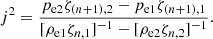 $$ \begin{aligned} j^2 = \frac{ p_{\rm e2} \zeta _{(n+1),2} - p_{\rm e1} \zeta _{(n+1),1} }{ [\rho _{\rm e1} \zeta _{n,1}]^{-1} - [\rho _{\rm e2} \zeta _{n,2}]^{-1} }. \end{aligned} $$