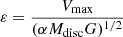 $ \varepsilon = \frac{V_{\mathrm{max}}}{(\alpha M_{\mathrm{disc}} G)^{1/2}} $