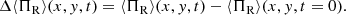 $$ \begin{aligned} \Delta \langle \Pi _{\rm R}\rangle (x, { y}, t) = \langle \Pi _{\rm R}\rangle (x, { y}, t) - \langle \Pi _{\rm R}\rangle (x, { y}, t=0). \end{aligned} $$