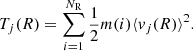 $$ \begin{aligned} T_j(R) = \sum _{i=1}^{N_{\rm R}} \frac{1}{2}m(i) \langle {v_j(R)}\rangle ^2. \end{aligned} $$