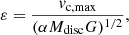 $$ \begin{aligned} \varepsilon = \frac{v_{\rm c, max}}{(\alpha M_{\rm disc} G)^{1/2}}, \end{aligned} $$