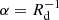 $ \alpha = R^{-1}_{\mathrm{d}} $