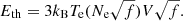$$ \begin{aligned} E_{\rm th} = 3 k_{\rm B} T_{\rm e} (N_{\rm e} \sqrt{f}) V \sqrt{f}. \end{aligned} $$
