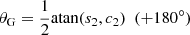 $ \theta_{\mathrm{G}} = \frac{1}{2} \mathrm{atan}(s_2, c_2) \ \ (+180^\circ) $