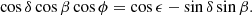 $$ \begin{aligned} \cos \delta \cos \beta \cos \phi = \cos \epsilon - \sin \delta \sin \beta . \end{aligned} $$