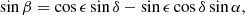 $$ \begin{aligned} \sin \beta = \cos \epsilon \sin \delta -\sin \epsilon \cos \delta \sin \alpha , \end{aligned} $$