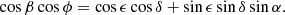 $$ \begin{aligned} \cos \beta \cos \phi = \cos \epsilon \cos \delta +\sin \epsilon \sin \delta \sin \alpha . \end{aligned} $$