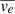 $ \overline{{v}_e} $