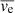 $ \overline{\mathit{v}_{\mathrm{e}}} $