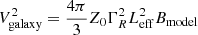 $ V^2_{\mathrm{galaxy}}=\frac{4\pi}{3}Z_0\Gamma^2_RL^2_{\mathrm{eff}}B_{\mathrm{model}} $