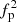 $ f^2_{\rm p} $