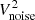 $ V^2_{\rm noise} $