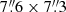 $ 7{{\overset{\prime\prime}{.}}}6\times 7{{\overset{\prime\prime}{.}}}3 $