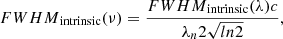 $$ \begin{aligned} {FWHM}_{\rm intrinsic}(\nu )=\frac{{FWHM}_{\rm intrinsic}(\lambda ){c}}{\lambda _n2\sqrt{ln2}} ,\end{aligned} $$