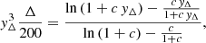 $$ \begin{aligned} y^3_{\Delta }\frac{\Delta }{200}=\frac{\ln {(1+c\,y_{\Delta })}-\frac{c\,y_{\Delta }}{1+c\,y_{\Delta }}}{\ln {(1+c)}-\frac{c}{1+c}}, \end{aligned} $$