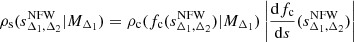 $$ \begin{aligned} \rho _\text{s}(s^\mathrm{NFW}_{\Delta _1, \Delta _2}|M_{\Delta _1}) = \rho _\text{c}(f_\text{c}(s^\mathrm{NFW}_{\Delta _1, \Delta _2})|M_{\Delta _1})\left|\frac{\mathrm{d} f_\text{c}}{\mathrm{d} s}(s^\mathrm{NFW}_{\Delta _1, \Delta _2})\right| \end{aligned} $$
