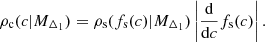 $$ \begin{aligned} \rho _{\rm c}(c|M_{\Delta _1}) = \rho _{\rm s}(f_{\rm s}(c)|M_{\Delta _1})\left|\frac{\mathrm{d} }{\mathrm{d} c}f_{\rm s}(c)\right|. \end{aligned} $$