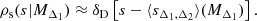 $$ \begin{aligned} \rho _{\rm s}(s|M_{\Delta _1}) \approx \delta _{\rm D}\left[s - \langle s_{\Delta _1, \Delta _2}\rangle (M_{\Delta _1})\right]. \end{aligned} $$